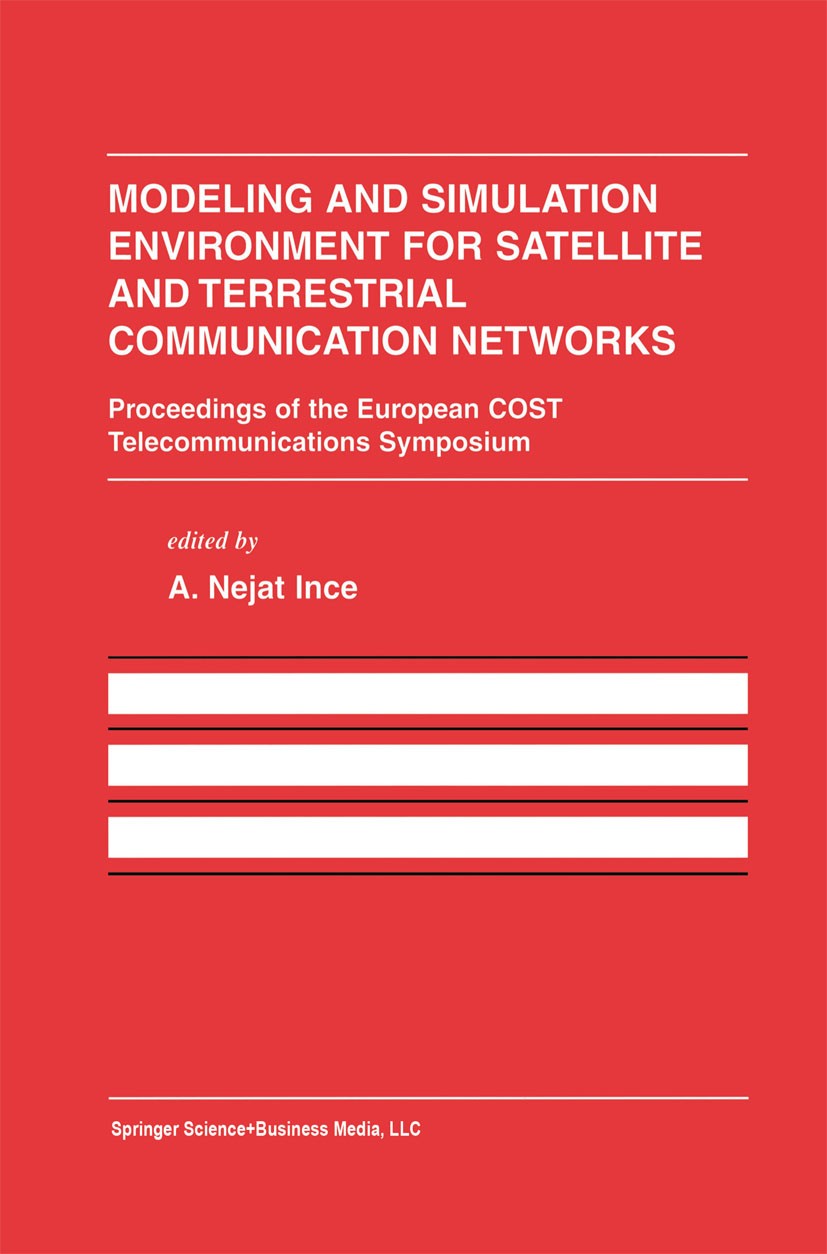 Titlebook: Modeling and Simulation Environment for Satellite and Terrestrial Communications Networks; Proceedings of the E A. Nejat Ince Conference pr Titlebook: Modeling and Simulation Environment for Satellite and Terrestrial Communications Networks; Proceedings of the E A. Nejat Ince Conference pr