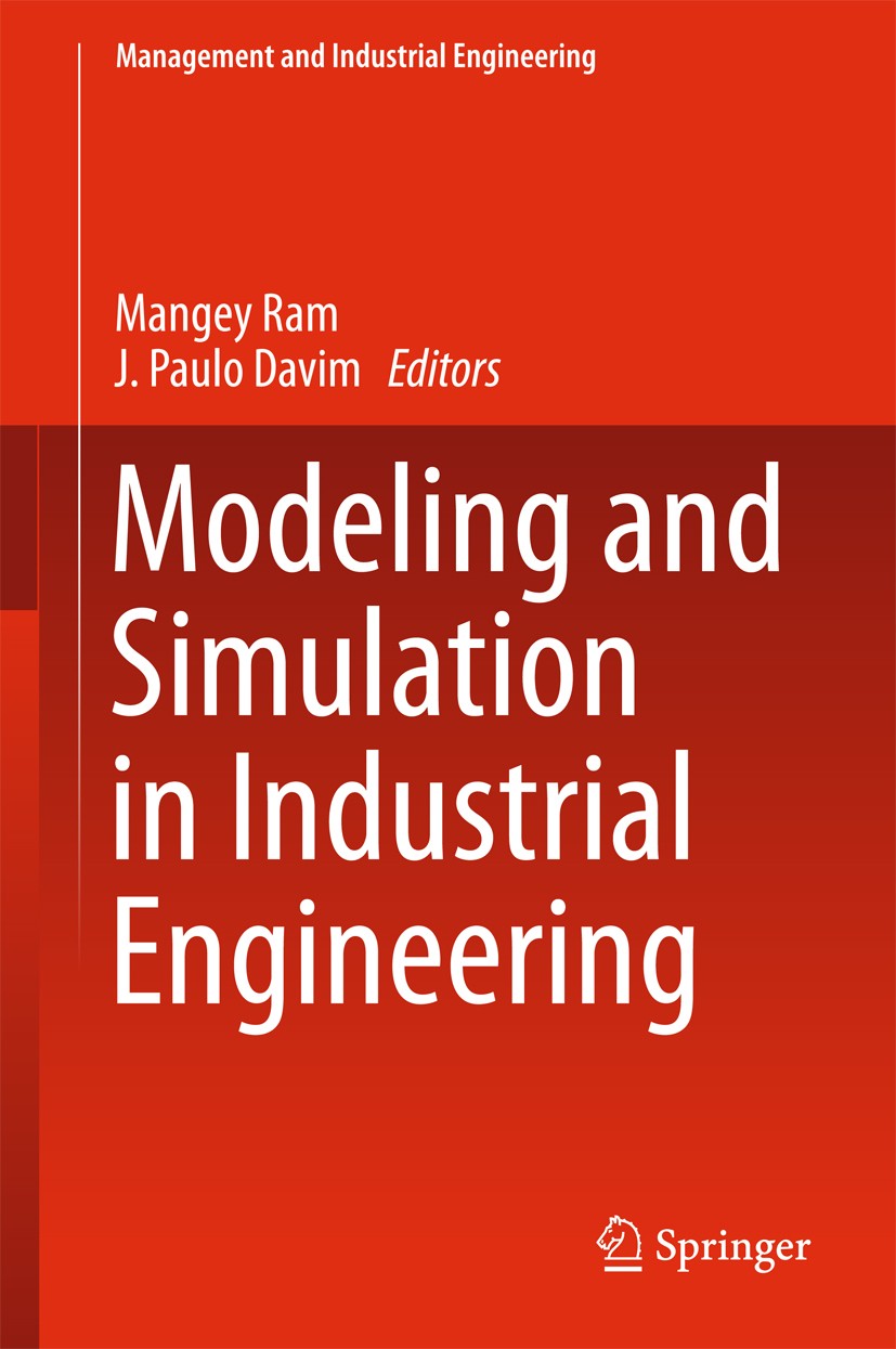Titlebook: Modeling and Simulation in Industrial Engineering; Mangey Ram,J. Paulo Davim Book 2018 Springer International Publishing AG, part of Sprin Titlebook: Modeling and Simulation in Industrial Engineering; Mangey Ram,J. Paulo Davim Book 2018 Springer International Publishing AG, part of Sprin