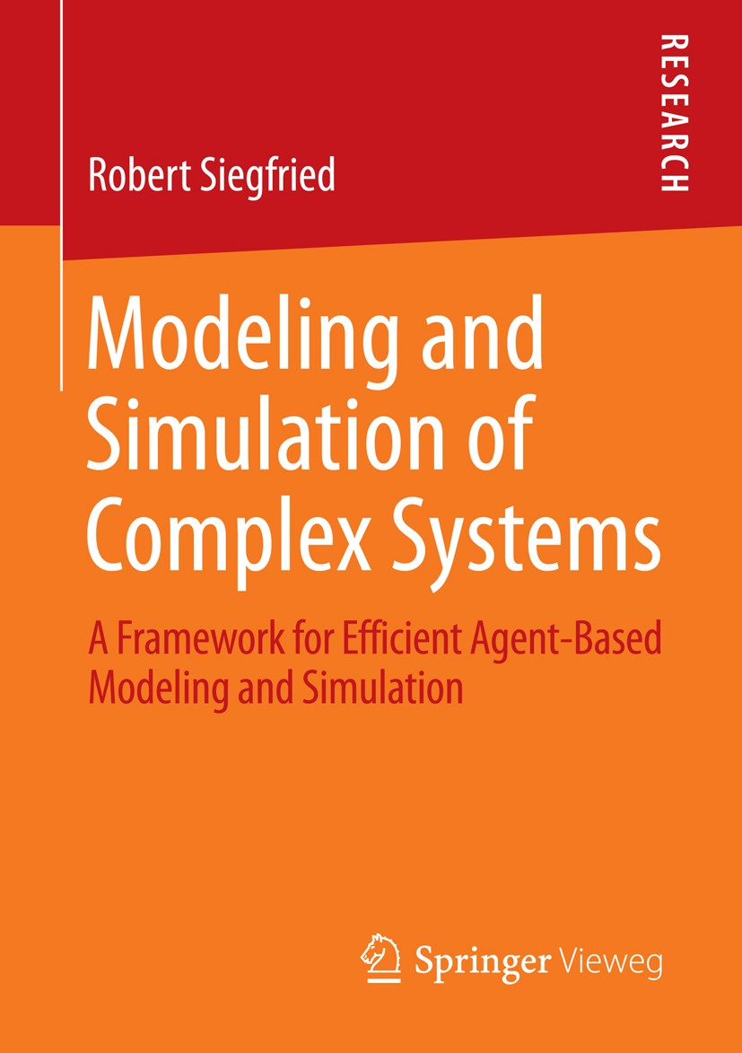 Titlebook: Modeling and Simulation of Complex Systems; A Framework for Effi Robert Siegfried Book 2014 Springer Fachmedien Wiesbaden 2014 GRAMS.agent- Titlebook: Modeling and Simulation of Complex Systems; A Framework for Effi Robert Siegfried Book 2014 Springer Fachmedien Wiesbaden 2014 GRAMS.agent-