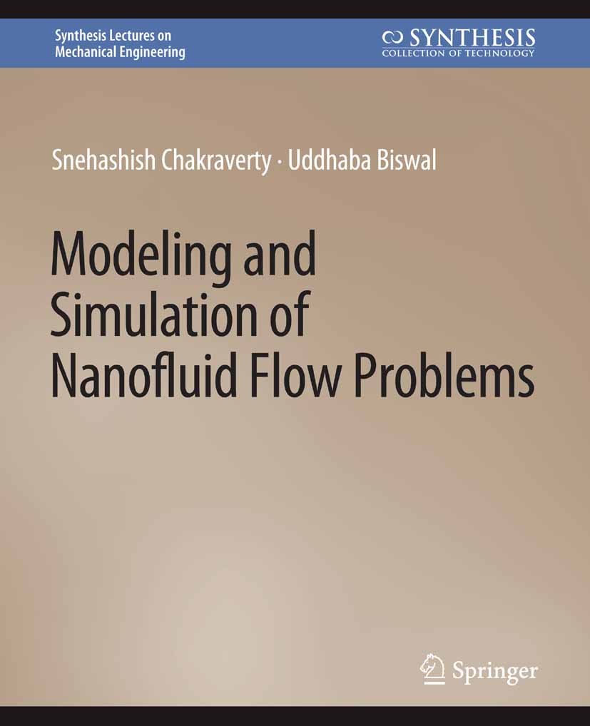Titlebook: Modeling and Simulation of Nanofluid Flow Problems; Snehashish Chakraverty,Uddhaba Biswal Book 2020 Springer Nature Switzerland AG 2020 Titlebook: Modeling and Simulation of Nanofluid Flow Problems; Snehashish Chakraverty,Uddhaba Biswal Book 2020 Springer Nature Switzerland AG 2020