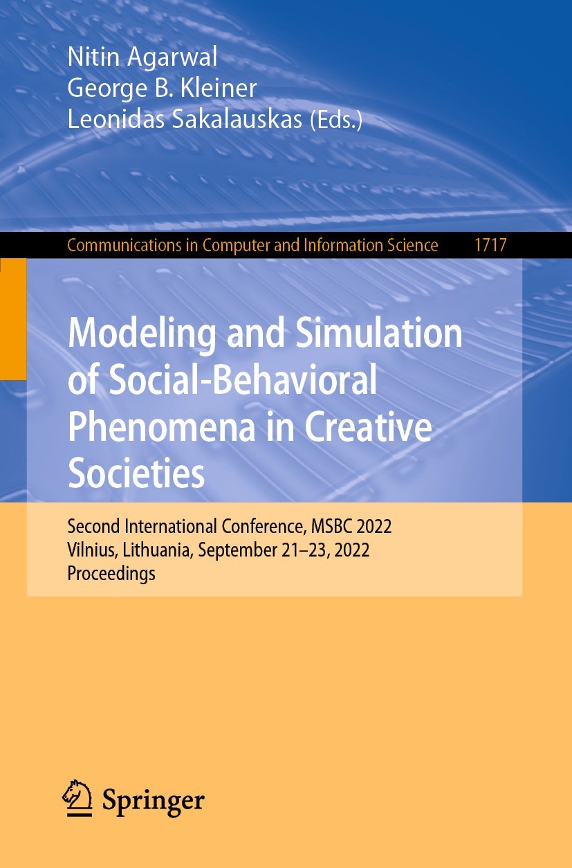 Titlebook: Modeling and Simulation of Social-Behavioral Phenomena in Creative Societies; Second International Nitin Agarwal,George B. Kleiner,Leonidas Titlebook: Modeling and Simulation of Social-Behavioral Phenomena in Creative Societies; Second International Nitin Agarwal,George B. Kleiner,Leonidas