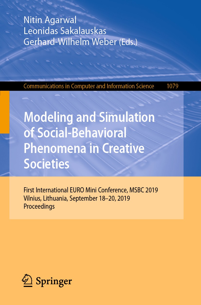 Titlebook: Modeling and Simulation of Social-Behavioral Phenomena in Creative Societies; First International Nitin Agarwal,Leonidas Sakalauskas,Gerha Titlebook: Modeling and Simulation of Social-Behavioral Phenomena in Creative Societies; First International Nitin Agarwal,Leonidas Sakalauskas,Gerha