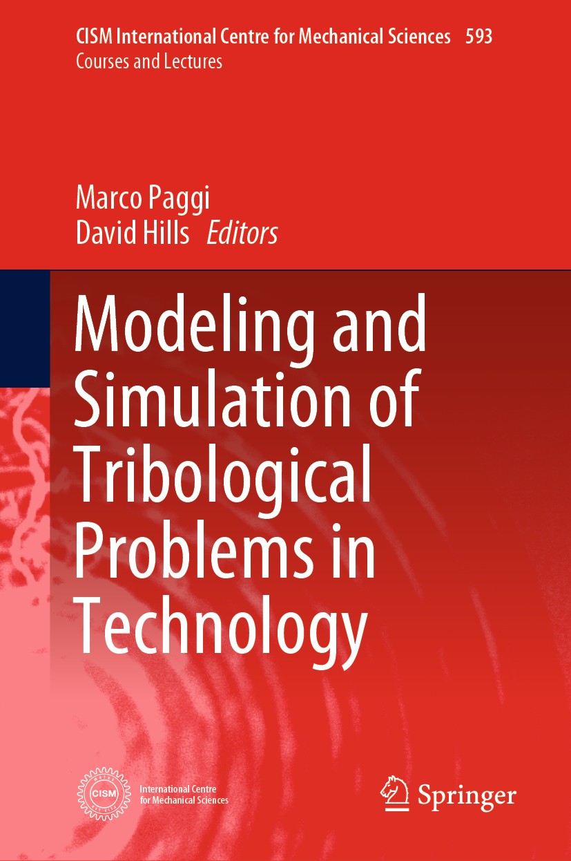 Titlebook: Modeling and Simulation of Tribological Problems in Technology; Marco Paggi,David Hills Book 2020 CISM International Centre for Mechanical Titlebook: Modeling and Simulation of Tribological Problems in Technology; Marco Paggi,David Hills Book 2020 CISM International Centre for Mechanical