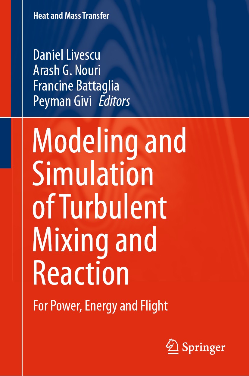 Titlebook: Modeling and Simulation of Turbulent Mixing and Reaction; For Power, Energy an Daniel Livescu,Arash G. Nouri,Peyman Givi Book 2020 Springer Titlebook: Modeling and Simulation of Turbulent Mixing and Reaction; For Power, Energy an Daniel Livescu,Arash G. Nouri,Peyman Givi Book 2020 Springer