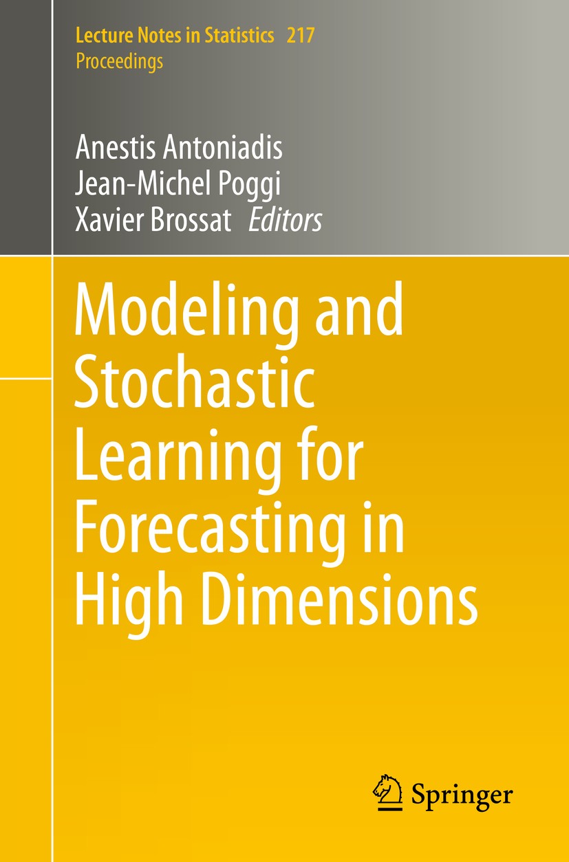 Titlebook: Modeling and Stochastic Learning for Forecasting in High Dimensions; Anestis Antoniadis,Jean-Michel Poggi,Xavier Brossa Conference proceed Titlebook: Modeling and Stochastic Learning for Forecasting in High Dimensions; Anestis Antoniadis,Jean-Michel Poggi,Xavier Brossa Conference proceed