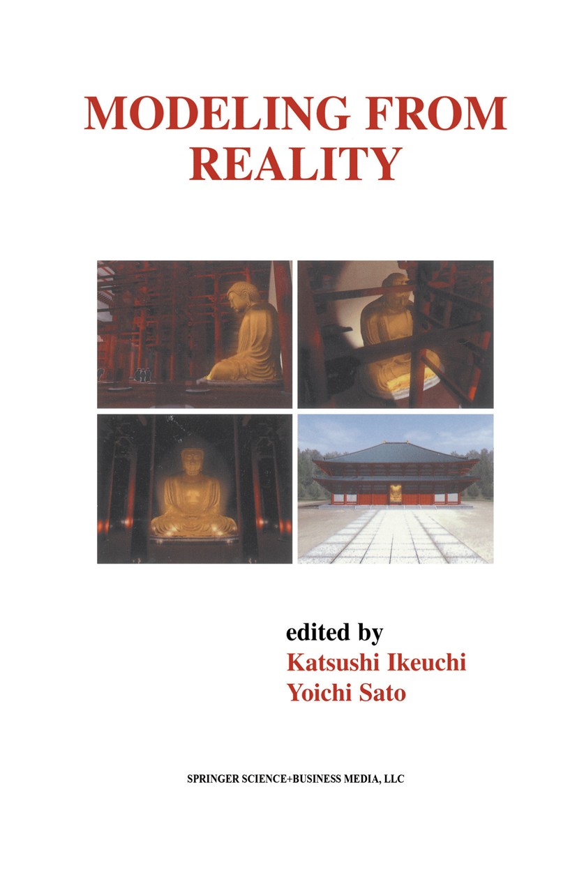 Titlebook: Modeling from Reality; Katsushi Ikeuchi,Yoichi Sato Book 2001 Kluwer Academic Publishers 2001 3D.Textur.computer vision.geometric modeling Titlebook: Modeling from Reality; Katsushi Ikeuchi,Yoichi Sato Book 2001 Kluwer Academic Publishers 2001 3D.Textur.computer vision.geometric modeling