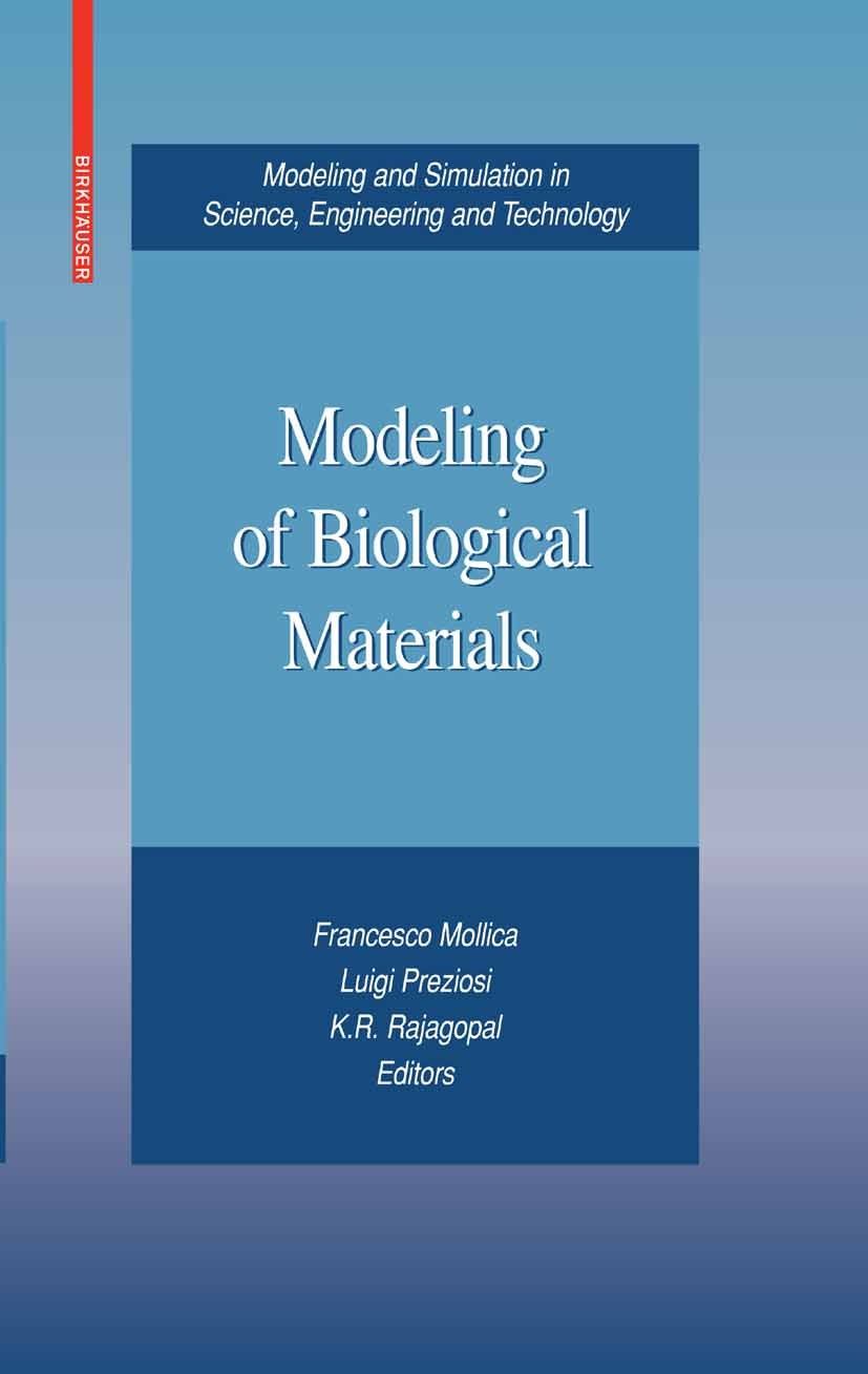 Titlebook: Modeling of Biological Materials; Francesco Mollica,Luigi Preziosi,K. R. Rajagopal Book 2007 Birkhäuser Boston 2007 Stent.biodegradable ti Titlebook: Modeling of Biological Materials; Francesco Mollica,Luigi Preziosi,K. R. Rajagopal Book 2007 Birkhäuser Boston 2007 Stent.biodegradable ti