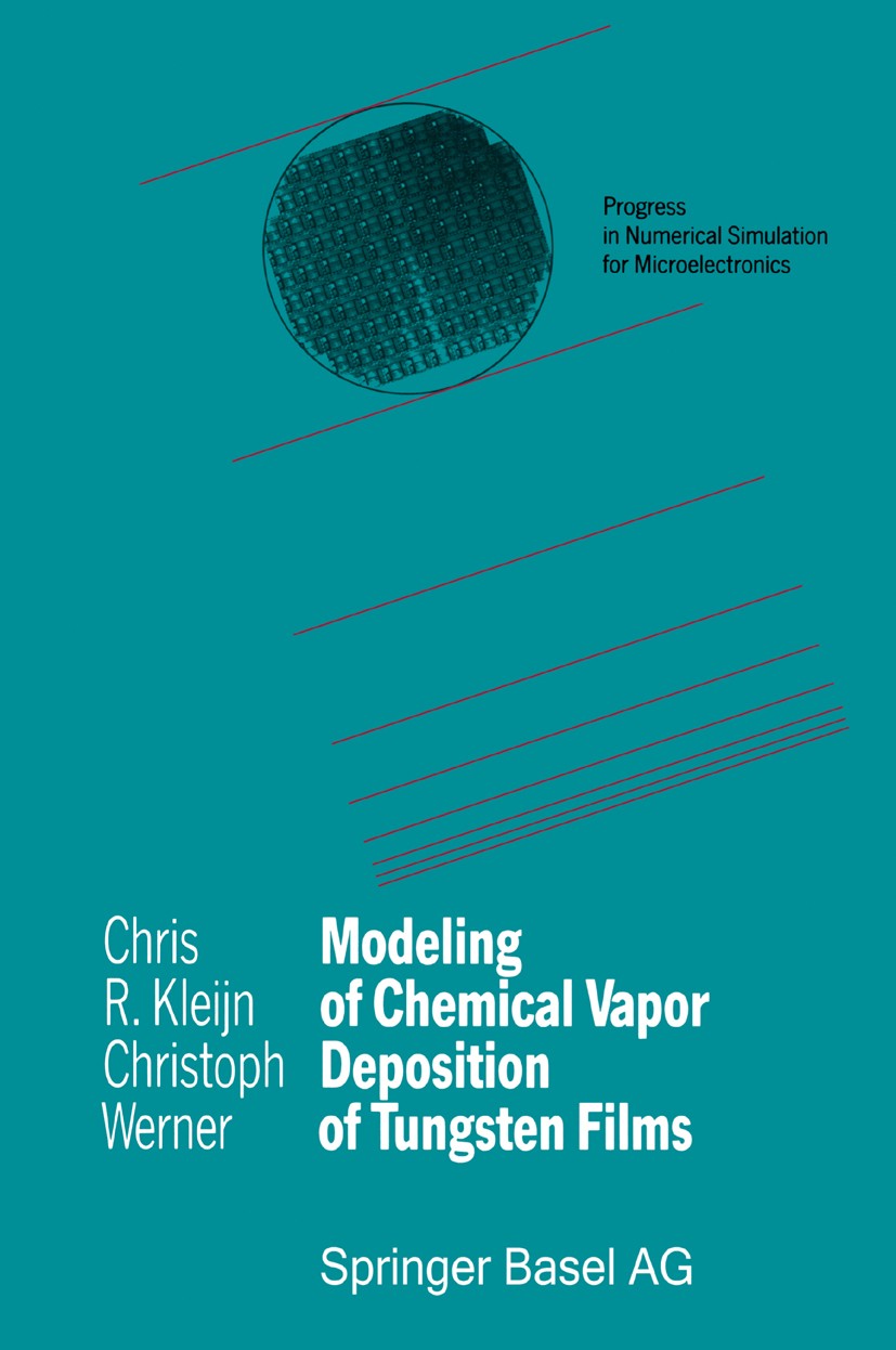 Titlebook: Modeling of Chemical Vapor Deposition of Tungsten Films; Chris R. Kleijn,Christoph Werner Book 1993 Springer Basel AG 1993 development.mod Titlebook: Modeling of Chemical Vapor Deposition of Tungsten Films; Chris R. Kleijn,Christoph Werner Book 1993 Springer Basel AG 1993 development.mod