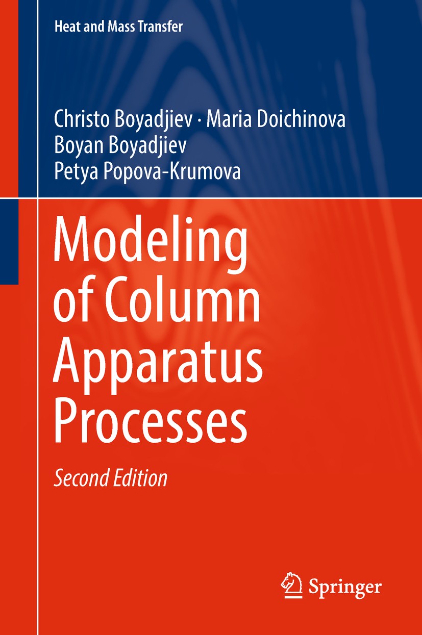 Titlebook: Modeling of Column Apparatus Processes; Christo Boyadjiev,Maria Doichinova,Petya Popova-Kr Book 2018Latest edition Springer International Titlebook: Modeling of Column Apparatus Processes; Christo Boyadjiev,Maria Doichinova,Petya Popova-Kr Book 2018Latest edition Springer International