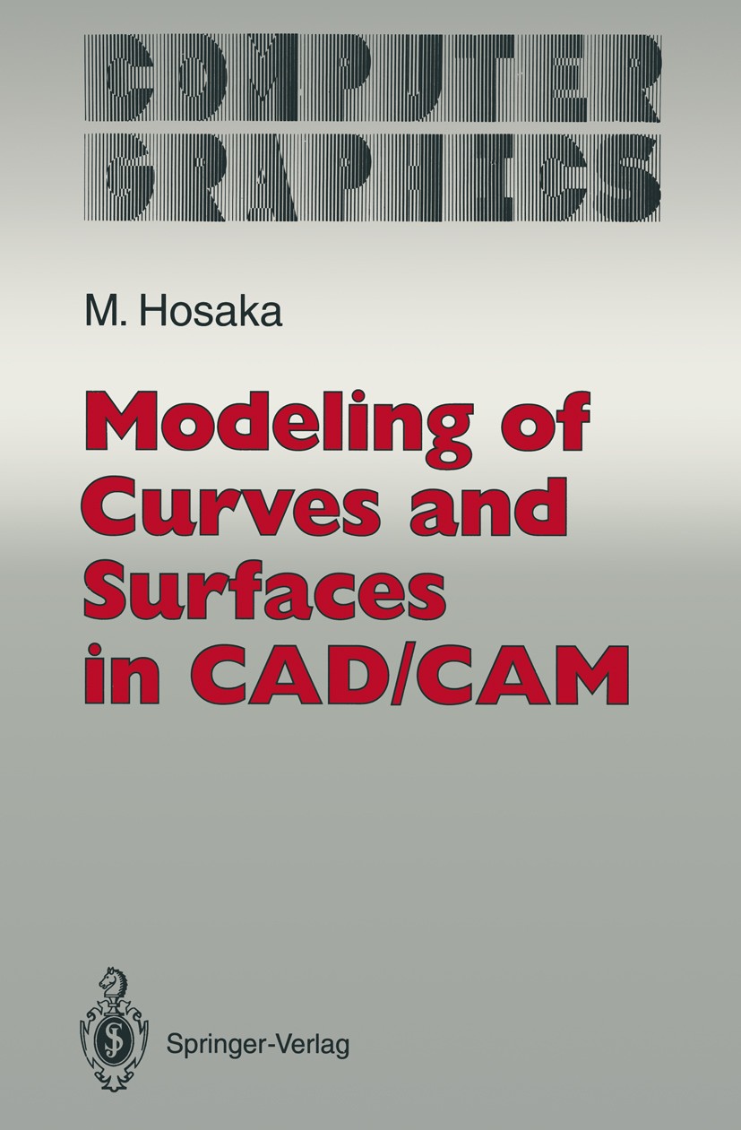 Titlebook: Modeling of Curves and Surfaces in CAD/CAM; Mamoru Hosaka Book 1992 Springer-Verlag Berlin Heidelberg 1992 CAD.CAGD (computer-unterstützte Titlebook: Modeling of Curves and Surfaces in CAD/CAM; Mamoru Hosaka Book 1992 Springer-Verlag Berlin Heidelberg 1992 CAD.CAGD (computer-unterstützte