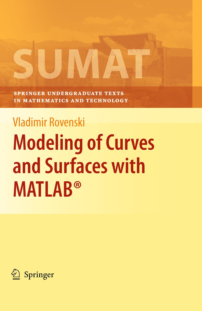 Titlebook: Modeling of Curves and Surfaces with MATLAB®; Vladimir Rovenski Textbook 2010 The Editor(s) (if applicable) and The Author(s), under exclu Titlebook: Modeling of Curves and Surfaces with MATLAB®; Vladimir Rovenski Textbook 2010 The Editor(s) (if applicable) and The Author(s), under exclu