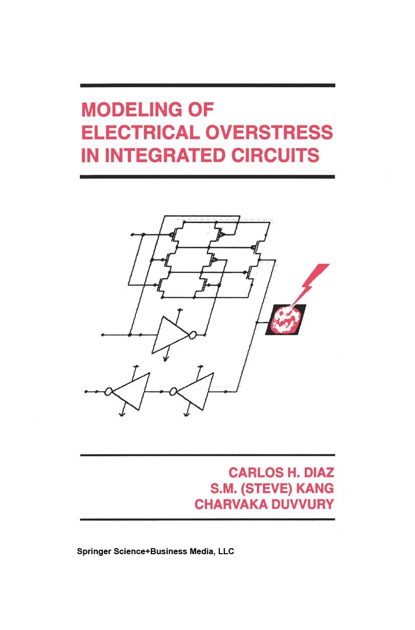 Titlebook: Modeling of Electrical Overstress in Integrated Circuits; Carlos H. Díaz,Sung-Mo Kang,Charvaka Duvvury Book 1995 Kluwer Academic Publisher Titlebook: Modeling of Electrical Overstress in Integrated Circuits; Carlos H. Díaz,Sung-Mo Kang,Charvaka Duvvury Book 1995 Kluwer Academic Publisher