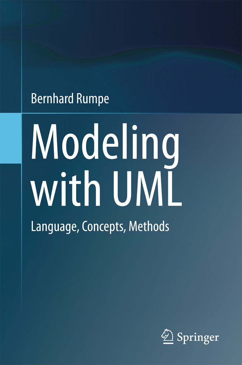 Titlebook: Modeling with UML; Language, Concepts, Bernhard Rumpe Textbook 2016 Springer International Publishing Switzerland 2016 System Description Titlebook: Modeling with UML; Language, Concepts, Bernhard Rumpe Textbook 2016 Springer International Publishing Switzerland 2016 System Description