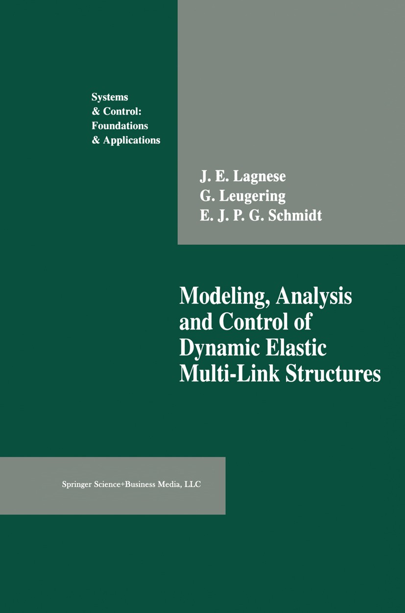 Titlebook: Modeling, Analysis and Control of Dynamic Elastic Multi-Link Structures; J. E. Lagnese,Günter Leugering,E. J. P. G. Schmidt Book 1994 Spri Titlebook: Modeling, Analysis and Control of Dynamic Elastic Multi-Link Structures; J. E. Lagnese,Günter Leugering,E. J. P. G. Schmidt Book 1994 Spri