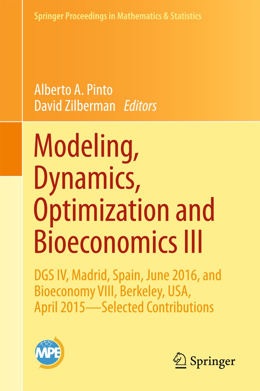 Titlebook: Modeling, Dynamics, Optimization and Bioeconomics III; DGS IV, Madrid, Spai Alberto A. Pinto,David Zilberman Conference proceedings 2018 Sp Titlebook: Modeling, Dynamics, Optimization and Bioeconomics III; DGS IV, Madrid, Spai Alberto A. Pinto,David Zilberman Conference proceedings 2018 Sp