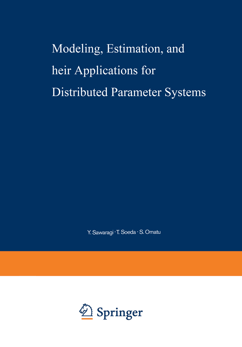 Titlebook: Modeling, Estimation, and Their Applications for Distributed Parameter Systems; Yoshikazu Sawaragi,Takashi Soeda,Shigeru Omatu Book 1978 S Titlebook: Modeling, Estimation, and Their Applications for Distributed Parameter Systems; Yoshikazu Sawaragi,Takashi Soeda,Shigeru Omatu Book 1978 S