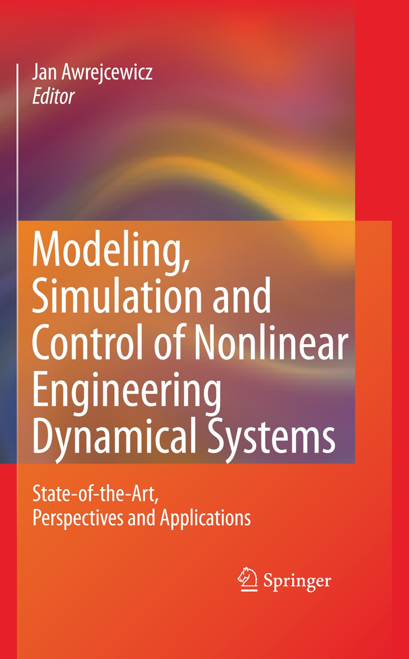 Titlebook: Modeling, Simulation and Control of Nonlinear Engineering Dynamical Systems; State-of-the-Art, Pe Jan Awrejcewicz Conference proceedings 20 Titlebook: Modeling, Simulation and Control of Nonlinear Engineering Dynamical Systems; State-of-the-Art, Pe Jan Awrejcewicz Conference proceedings 20