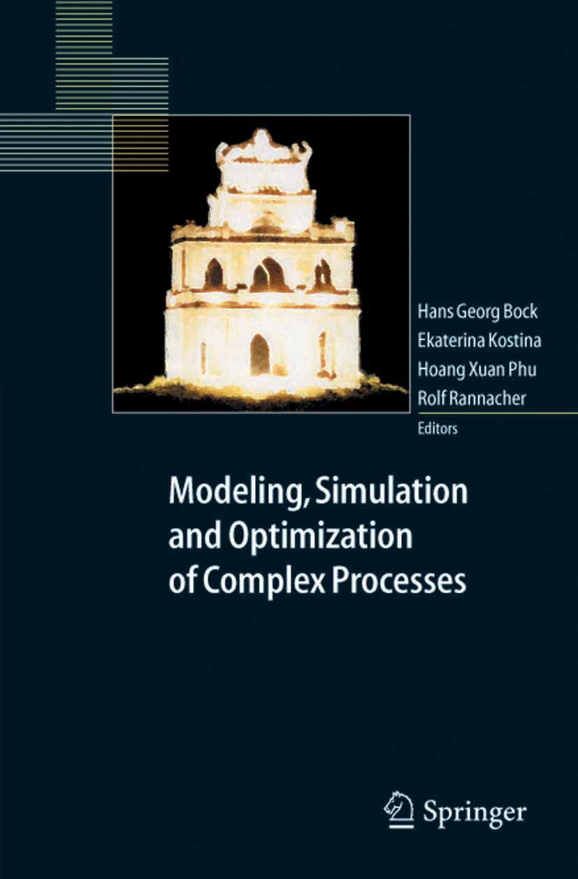Titlebook: Modeling, Simulation and Optimization of Complex Processes; Proceedings of the I Hans Georg Bock,Hoang Xuan Phu,Rolf Rannacher Conference p Titlebook: Modeling, Simulation and Optimization of Complex Processes; Proceedings of the I Hans Georg Bock,Hoang Xuan Phu,Rolf Rannacher Conference p