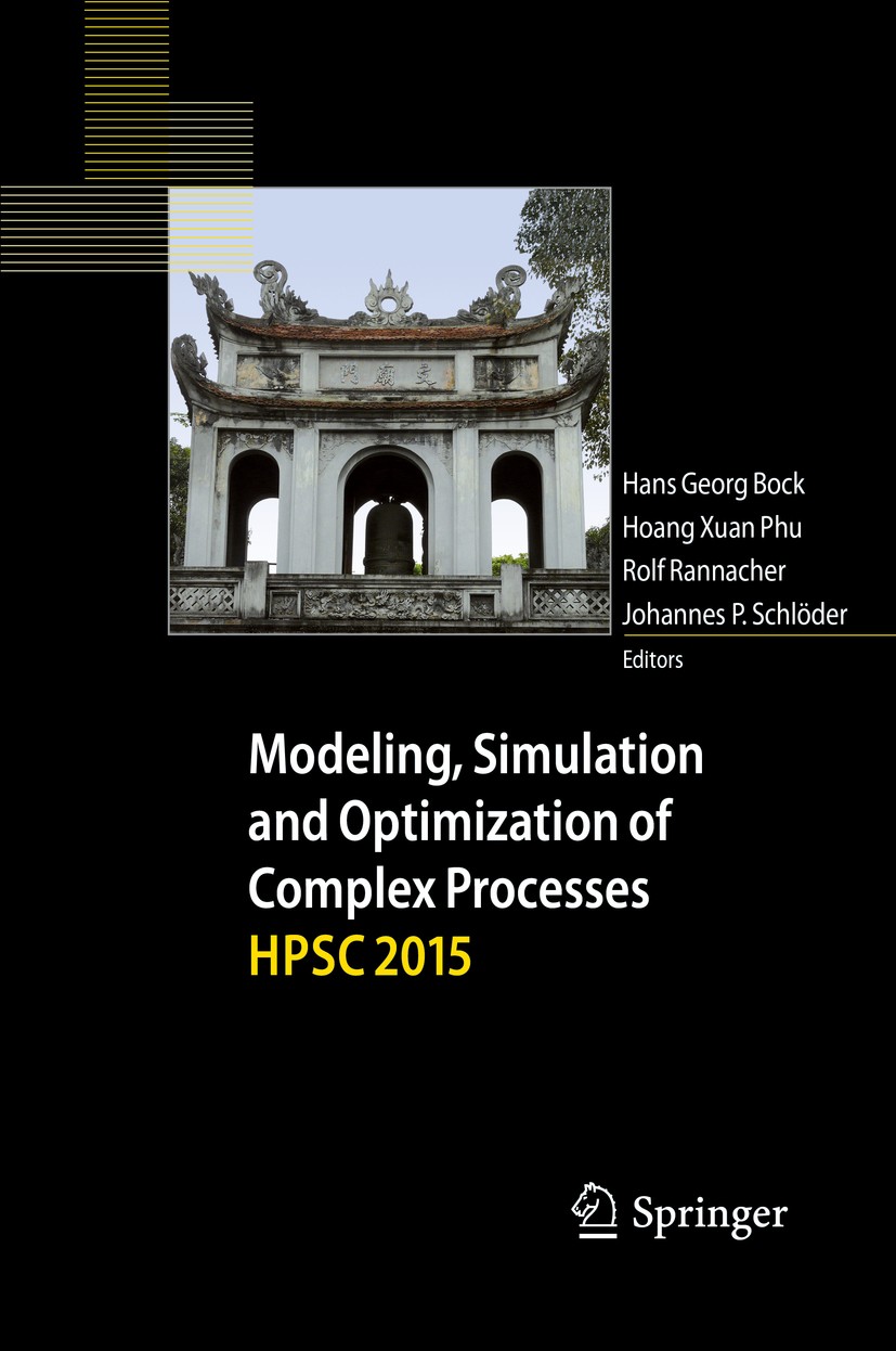 Titlebook: Modeling, Simulation and Optimization of Complex ProcessesHPSC 2015; Proceedings of the S Hans Georg Bock,Hoang Xuan‘Phu,Johannes P. Schlöd Titlebook: Modeling, Simulation and Optimization of Complex ProcessesHPSC 2015; Proceedings of the S Hans Georg Bock,Hoang Xuan‘Phu,Johannes P. Schlöd