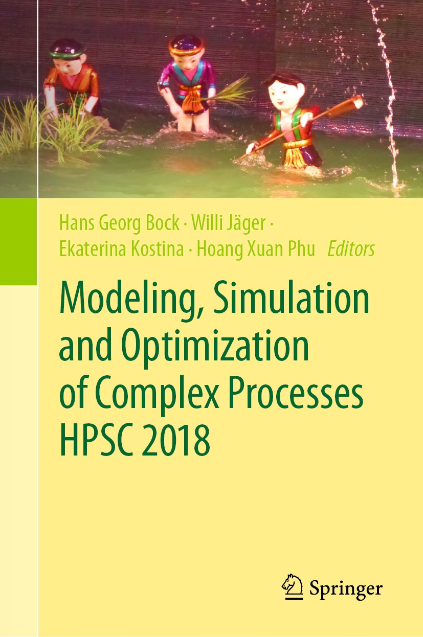 Titlebook: Modeling, Simulation and Optimization of Complex ProcessesHPSC 2018; Proceedings of the 7 Hans Georg Bock,Willi Jäger,Hoang Xuan Phu Confer Titlebook: Modeling, Simulation and Optimization of Complex ProcessesHPSC 2018; Proceedings of the 7 Hans Georg Bock,Willi Jäger,Hoang Xuan Phu Confer