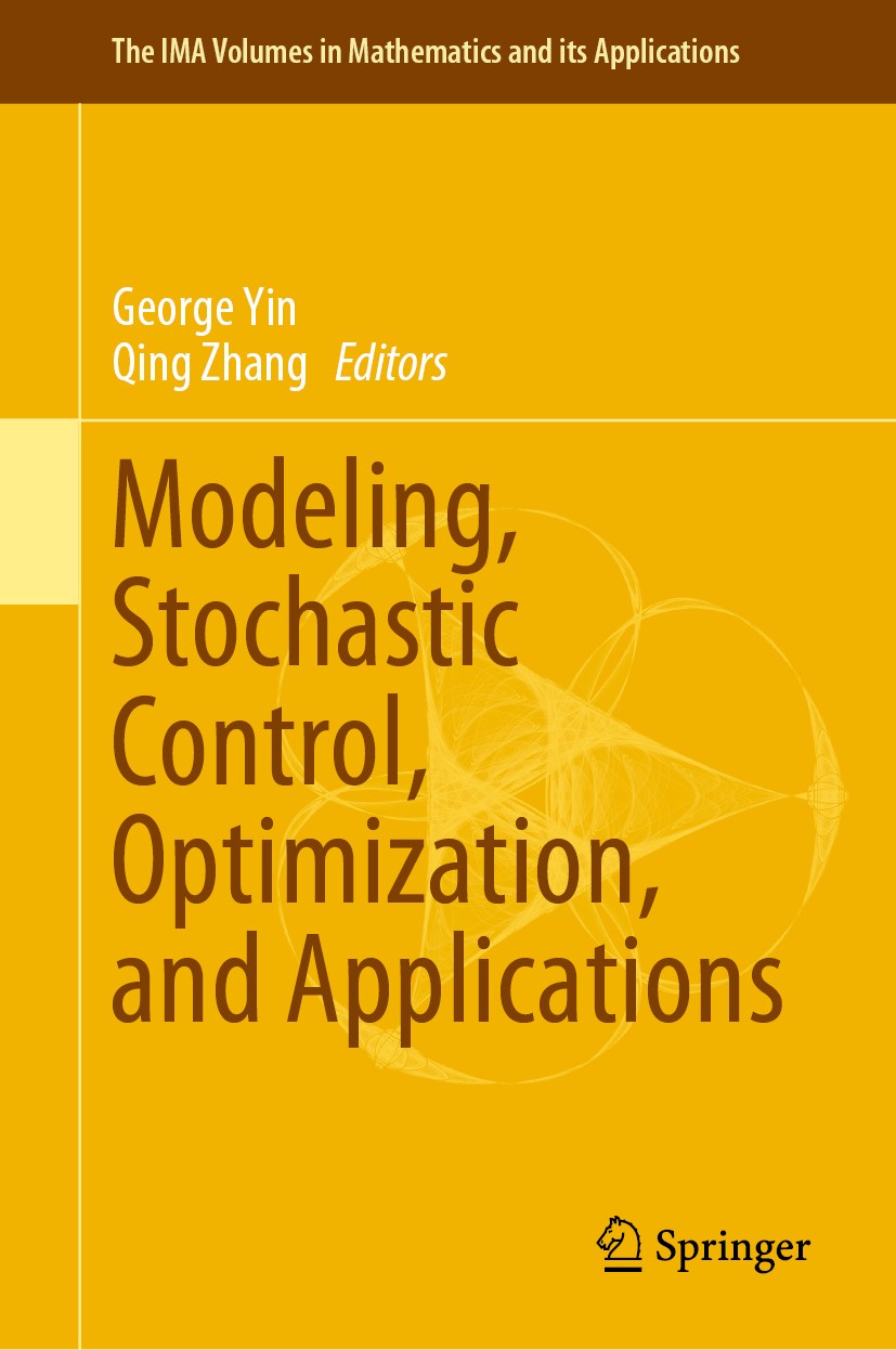 Titlebook: Modeling, Stochastic Control, Optimization, and Applications; George Yin,Qing Zhang Book 2019 Springer Nature Switzerland AG 2019 stochast Titlebook: Modeling, Stochastic Control, Optimization, and Applications; George Yin,Qing Zhang Book 2019 Springer Nature Switzerland AG 2019 stochast