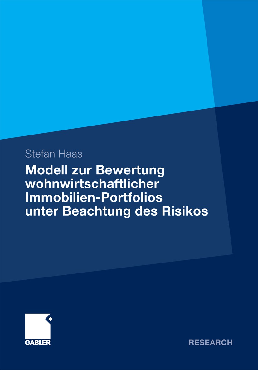Titlebook: Modell zur Bewertung wohnwirtschaftlicher Immobilien-Portfolios unter Beachtung des Risikos; Entwicklung eines pr Stefan Haas Book 2010 Gab Titlebook: Modell zur Bewertung wohnwirtschaftlicher Immobilien-Portfolios unter Beachtung des Risikos; Entwicklung eines pr Stefan Haas Book 2010 Gab