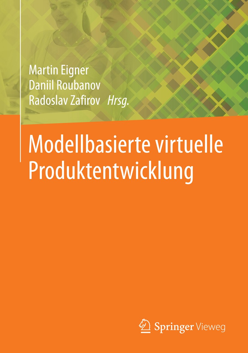 Titlebook: Modellbasierte virtuelle Produktentwicklung; Martin Eigner,Daniil Roubanov,Radoslav Zafirov Book 2014 Springer-Verlag Berlin Heidelberg 20 Titlebook: Modellbasierte virtuelle Produktentwicklung; Martin Eigner,Daniil Roubanov,Radoslav Zafirov Book 2014 Springer-Verlag Berlin Heidelberg 20