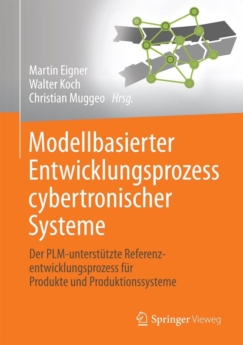 Titlebook: Modellbasierter Entwicklungsprozess cybertronischer Systeme; Der PLM-unterstützte Martin Eigner,Walter Koch,Christian Muggeo Book 2017 Spri Titlebook: Modellbasierter Entwicklungsprozess cybertronischer Systeme; Der PLM-unterstützte Martin Eigner,Walter Koch,Christian Muggeo Book 2017 Spri