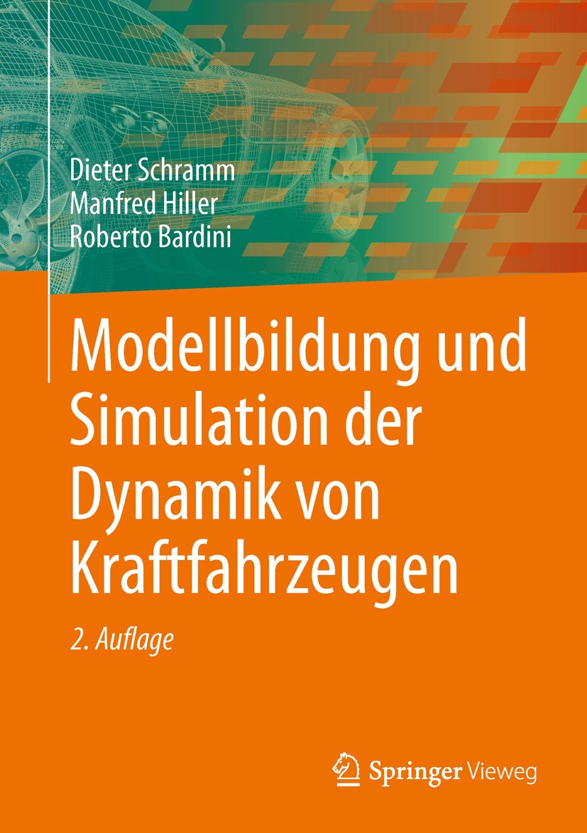 Titlebook: Modellbildung und Simulation der Dynamik von Kraftfahrzeugen; Dieter Schramm,Manfred Hiller,Roberto Bardini Book 20132nd edition Springer- Titlebook: Modellbildung und Simulation der Dynamik von Kraftfahrzeugen; Dieter Schramm,Manfred Hiller,Roberto Bardini Book 20132nd edition Springer-