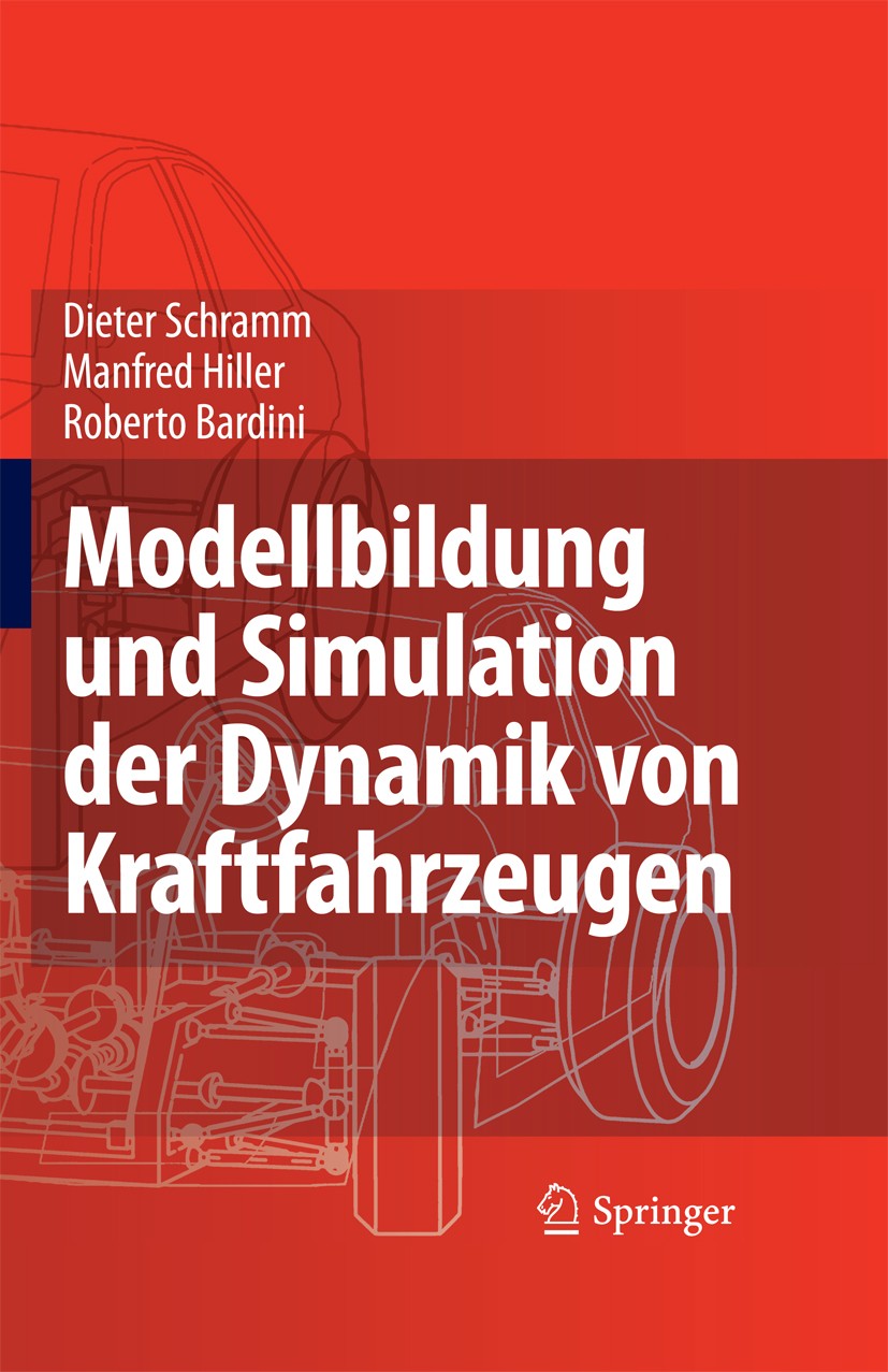 Titlebook: Modellbildung und Simulation der Dynamik von Kraftfahrzeugen; Dieter Schramm,Manfred Hiller,Roberto Bardini Book 20101st edition Springer- Titlebook: Modellbildung und Simulation der Dynamik von Kraftfahrzeugen; Dieter Schramm,Manfred Hiller,Roberto Bardini Book 20101st edition Springer-