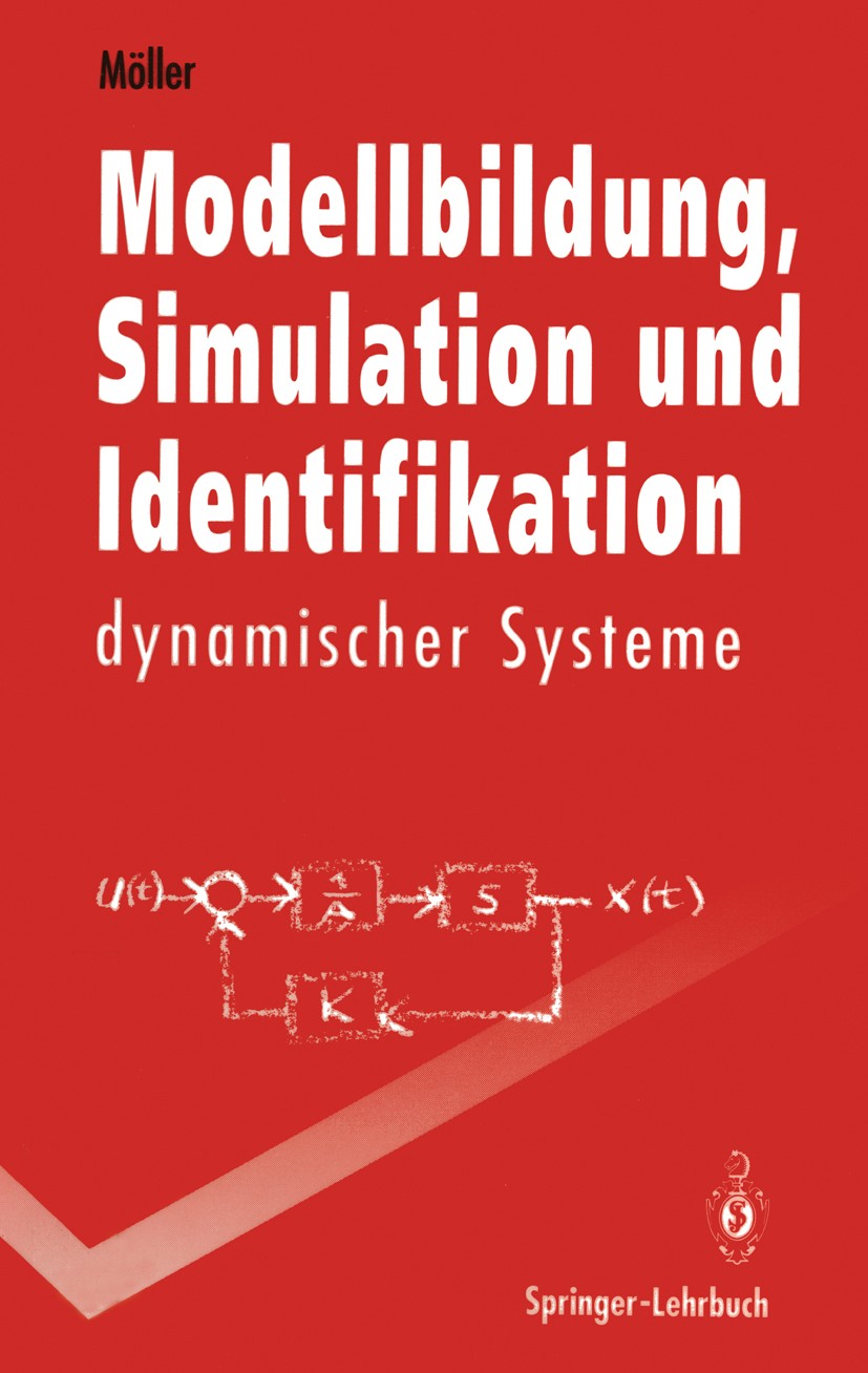 Titlebook: Modellbildung, Simulation und Identifikation dynamischer Systeme; Dietmar P. F. Möller Textbook 1992 Springer-Verlag Berlin Heidelberg 199 Titlebook: Modellbildung, Simulation und Identifikation dynamischer Systeme; Dietmar P. F. Möller Textbook 1992 Springer-Verlag Berlin Heidelberg 199