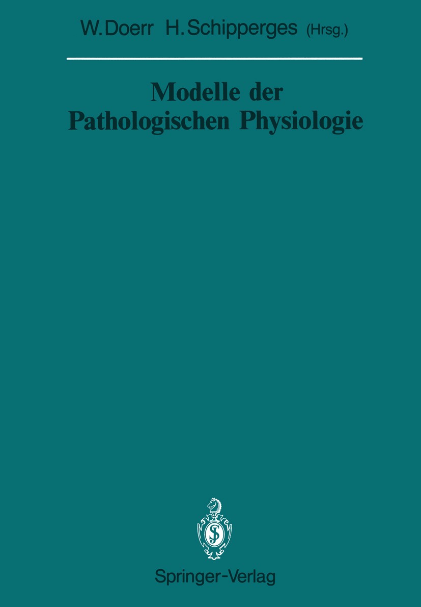 Titlebook: Modelle der Pathologischen Physiologie; Wilhelm Doerr (em. Direktor des Pathologischen Ins Conference proceedings 1987 Springer-Verlag Ber Titlebook: Modelle der Pathologischen Physiologie; Wilhelm Doerr (em. Direktor des Pathologischen Ins Conference proceedings 1987 Springer-Verlag Ber
