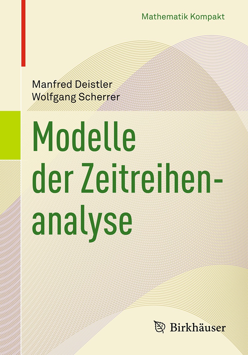 Titlebook: Modelle der Zeitreihenanalyse; Manfred Deistler,Wolfgang Scherrer Textbook 2018 Springer International Publishing AG 2018 Zeitreihen.stati Titlebook: Modelle der Zeitreihenanalyse; Manfred Deistler,Wolfgang Scherrer Textbook 2018 Springer International Publishing AG 2018 Zeitreihen.stati