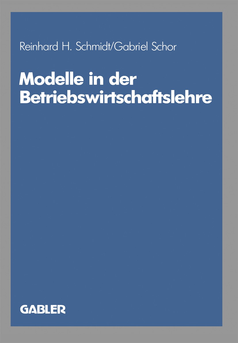 Titlebook: Modelle in der Betriebswirtschaftslehre; Reinhard H. Schmidt,Gabriel Schor Book 1987 Springer Fachmedien Wiesbaden 1987 Aktien.Aktienmarkt Titlebook: Modelle in der Betriebswirtschaftslehre; Reinhard H. Schmidt,Gabriel Schor Book 1987 Springer Fachmedien Wiesbaden 1987 Aktien.Aktienmarkt