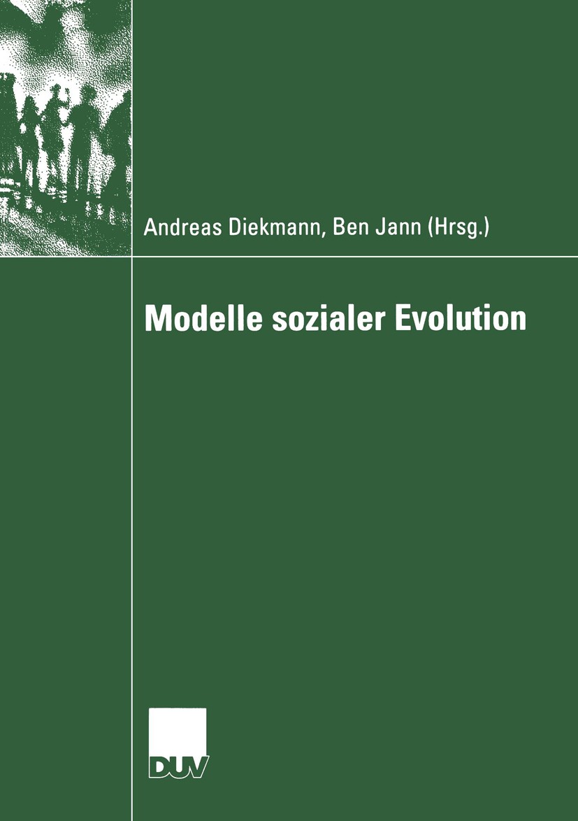 Titlebook: Modelle sozialer Evolution; Andreas Diekmann (Professur für Soziologie),Ben Ja Book 2004 Springer Fachmedien Wiesbaden 2004 Arbeitsteilung Titlebook: Modelle sozialer Evolution; Andreas Diekmann (Professur für Soziologie),Ben Ja Book 2004 Springer Fachmedien Wiesbaden 2004 Arbeitsteilung