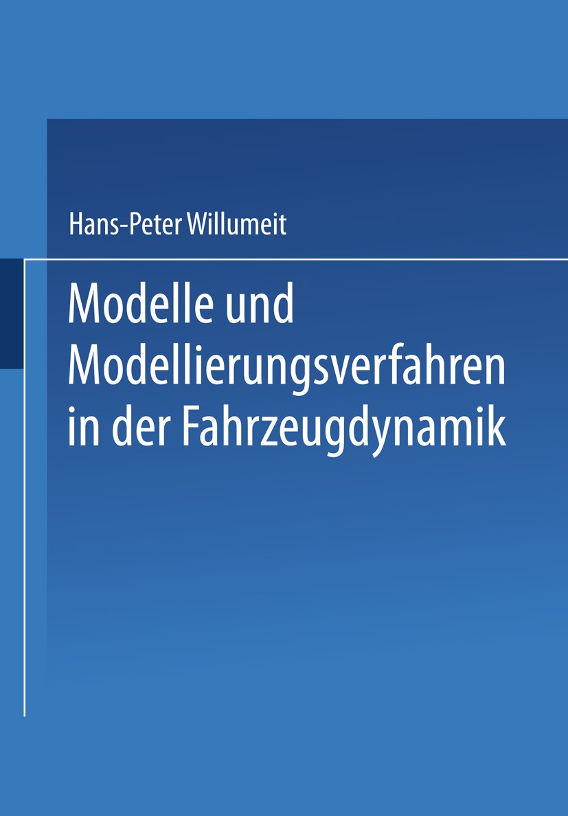 Titlebook: Modelle und Modellierungsverfahren in der Fahrzeugdynamik; Hans-Peter Willumeit Textbook 1998 Springer Fachmedien Wiesbaden 1998 Antriebss Titlebook: Modelle und Modellierungsverfahren in der Fahrzeugdynamik; Hans-Peter Willumeit Textbook 1998 Springer Fachmedien Wiesbaden 1998 Antriebss
