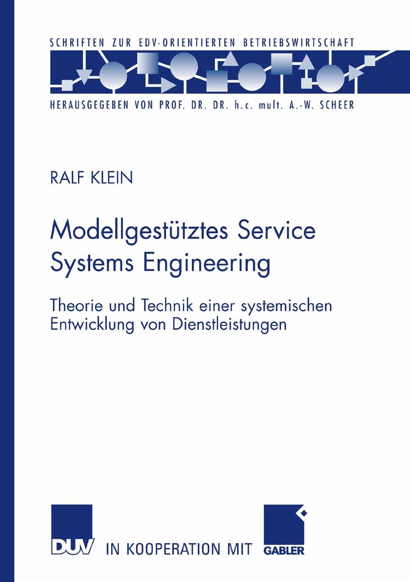 Titlebook: Modellgestütztes Service Systems Engineering; Theorie und Technik Ralf Klein Book 2007 Gabler Verlag | Springer Fachmedien Wiesbaden GmbH, Titlebook: Modellgestütztes Service Systems Engineering; Theorie und Technik Ralf Klein Book 2007 Gabler Verlag | Springer Fachmedien Wiesbaden GmbH,