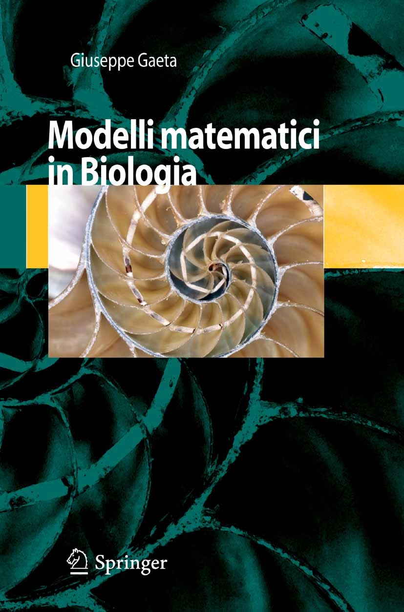 Titlebook: Modelli Matematici in Biologia; Giuseppe Gaeta Textbook 2007 Springer-Verlag Milan 2007 biologia.biomatematica.evoluzione.sistemi dinamici Titlebook: Modelli Matematici in Biologia; Giuseppe Gaeta Textbook 2007 Springer-Verlag Milan 2007 biologia.biomatematica.evoluzione.sistemi dinamici