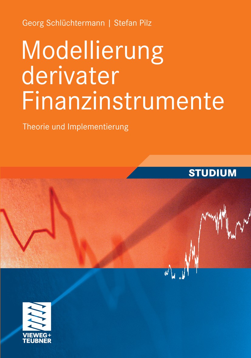 Titlebook: Modellierung derivater Finanzinstrumente; Theorie und Implemen Georg Schlüchtermann,Stefan Pilz Textbook 2010 Vieweg+Teubner Verlag | Sprin Titlebook: Modellierung derivater Finanzinstrumente; Theorie und Implemen Georg Schlüchtermann,Stefan Pilz Textbook 2010 Vieweg+Teubner Verlag | Sprin