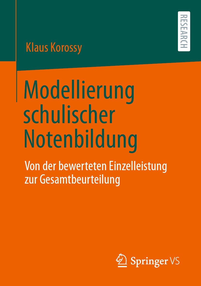 Titlebook: Modellierung schulischer Notenbildung; Von der bewerteten E Klaus Korossy Book 2022 Der/die Herausgeber bzw. der/die Autor(en), exklusiv li Titlebook: Modellierung schulischer Notenbildung; Von der bewerteten E Klaus Korossy Book 2022 Der/die Herausgeber bzw. der/die Autor(en), exklusiv li