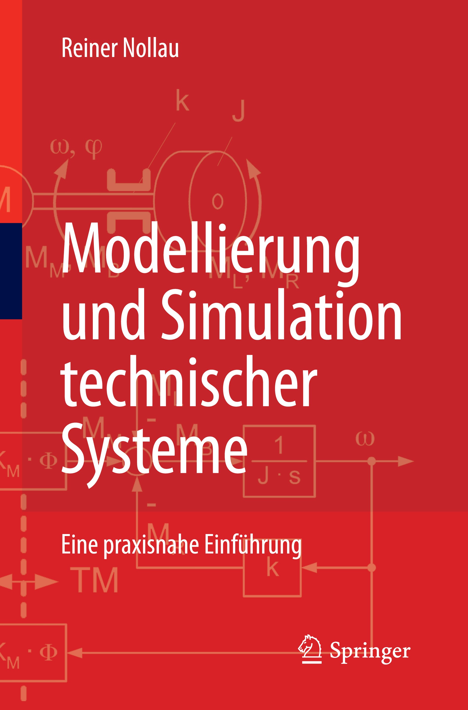 Titlebook: Modellierung und Simulation technischer Systeme; Eine praxisnahe Einf Reiner Nollau Textbook 2009 Springer-Verlag Berlin Heidelberg 2009 Al Titlebook: Modellierung und Simulation technischer Systeme; Eine praxisnahe Einf Reiner Nollau Textbook 2009 Springer-Verlag Berlin Heidelberg 2009 Al