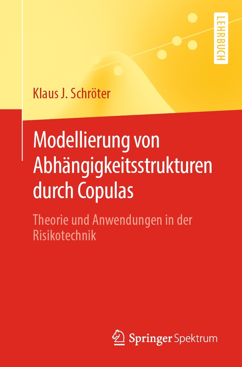 Titlebook: Modellierung von Abhängigkeitsstrukturen durch Copulas; Theorie und Anwendun Klaus J. Schröter Book 2022 Der/die Herausgeber bzw. der/die A Titlebook: Modellierung von Abhängigkeitsstrukturen durch Copulas; Theorie und Anwendun Klaus J. Schröter Book 2022 Der/die Herausgeber bzw. der/die A