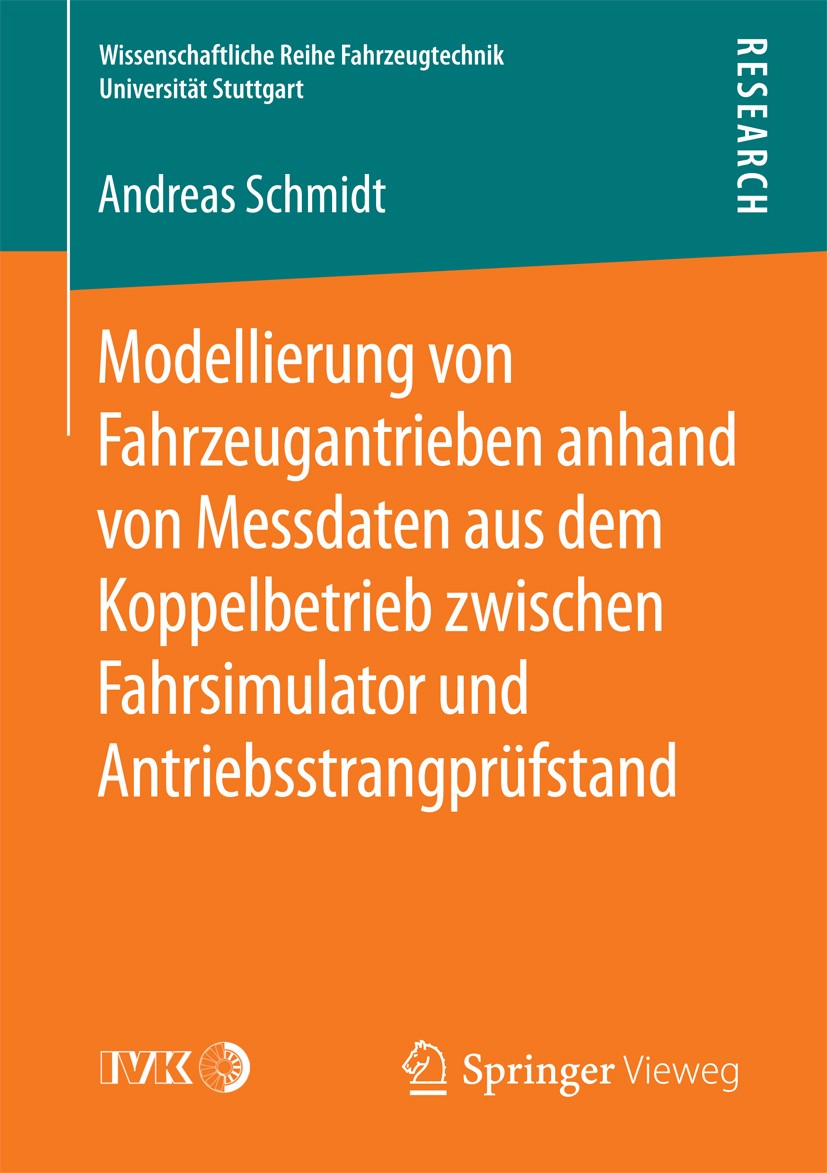 Titlebook: Modellierung von Fahrzeugantrieben anhand von Messdaten aus dem Koppelbetrieb zwischen Fahrsimulator; Andreas Schmidt Book 2016 Der/die He Titlebook: Modellierung von Fahrzeugantrieben anhand von Messdaten aus dem Koppelbetrieb zwischen Fahrsimulator; Andreas Schmidt Book 2016 Der/die He