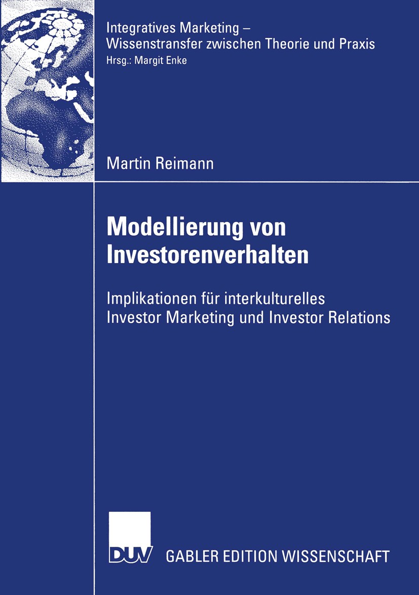 Titlebook: Modellierung von Investorenverhalten; Implikationen für in Martin Reimann Book 2005 Deutscher Universitäts-Verlag/GWV Fachverlage GmbH, Wie Titlebook: Modellierung von Investorenverhalten; Implikationen für in Martin Reimann Book 2005 Deutscher Universitäts-Verlag/GWV Fachverlage GmbH, Wie