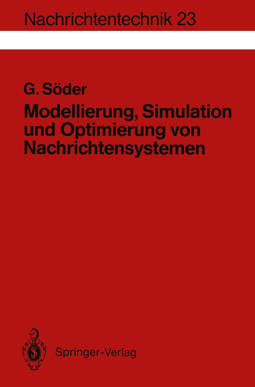 Titlebook: Modellierung, Simulation und Optimierung von Nachrichtensystemen; Günter Söder Book 1993 Springer-Verlag Berlin Heidelberg 1993 Algorithmu Titlebook: Modellierung, Simulation und Optimierung von Nachrichtensystemen; Günter Söder Book 1993 Springer-Verlag Berlin Heidelberg 1993 Algorithmu