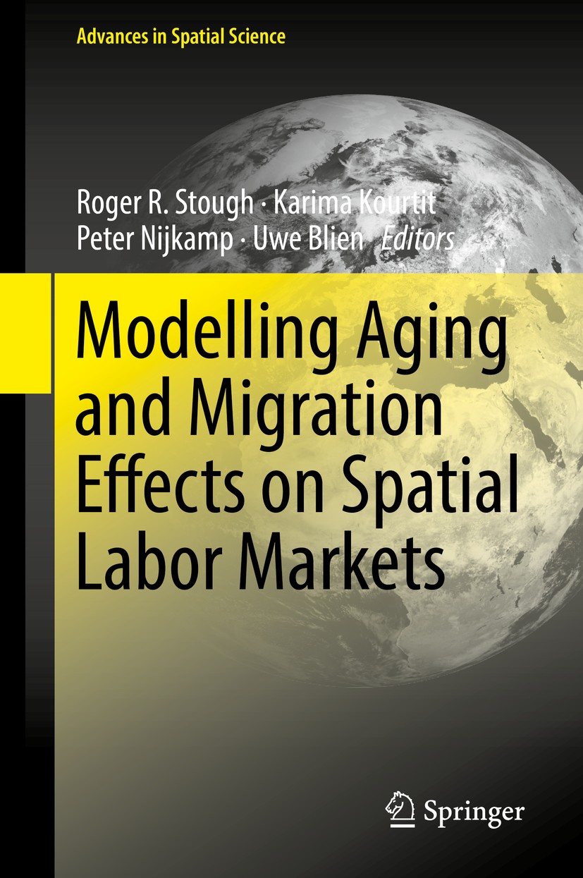 Titlebook: Modelling Aging and Migration Effects on Spatial Labor Markets; Roger R. Stough,Karima Kourtit,Uwe Blien Book 2018 Springer International Titlebook: Modelling Aging and Migration Effects on Spatial Labor Markets; Roger R. Stough,Karima Kourtit,Uwe Blien Book 2018 Springer International