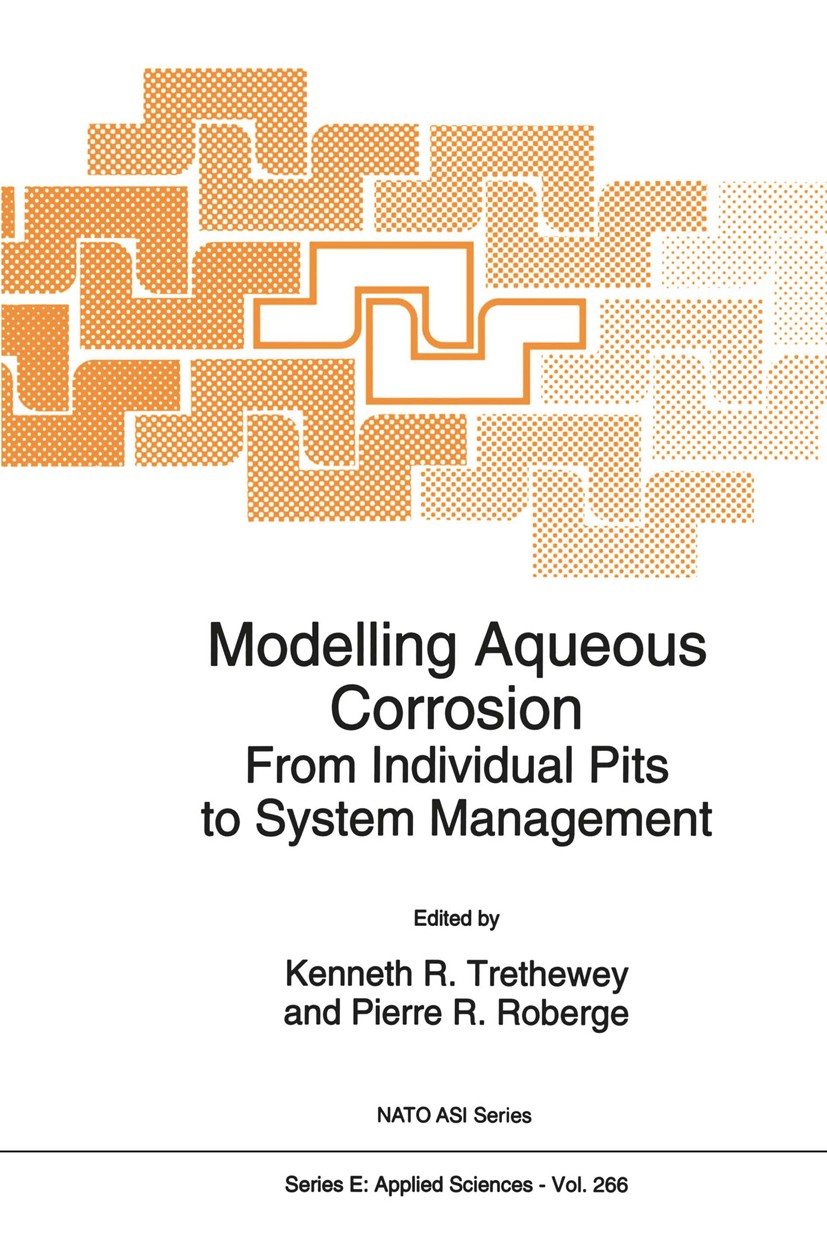 Titlebook: Modelling Aqueous Corrosion; From Individual Pits Kenneth R. Trethewey,Pierre R. Roberge Book 1994 Springer Science+Business Media Dordrech Titlebook: Modelling Aqueous Corrosion; From Individual Pits Kenneth R. Trethewey,Pierre R. Roberge Book 1994 Springer Science+Business Media Dordrech
