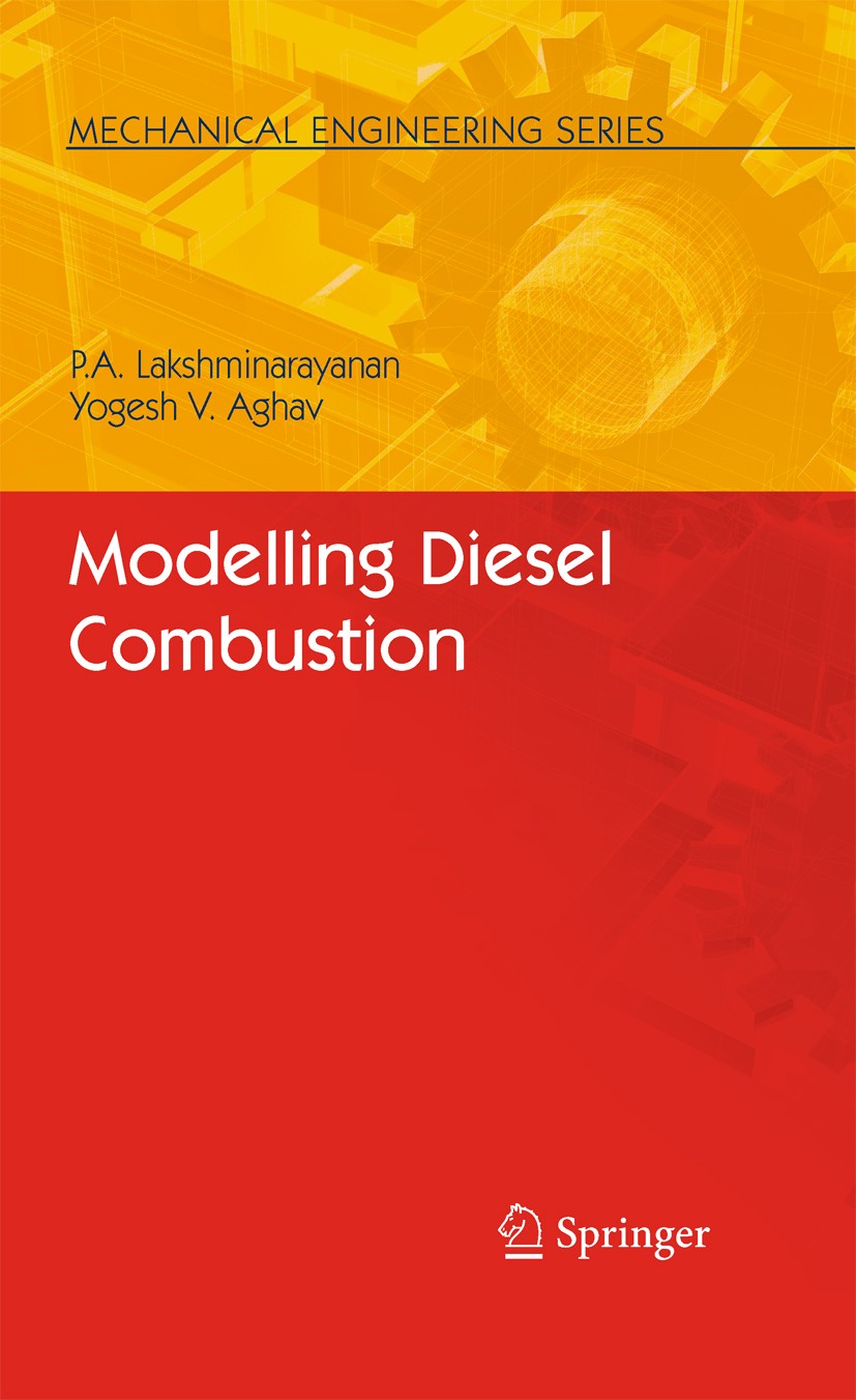 Titlebook: Modelling Diesel Combustion; P. A. Lakshminarayanan,Yoghesh V. Aghav Book 2010 Springer Science+Business Media B.V. 2010 Combustion.Emissi Titlebook: Modelling Diesel Combustion; P. A. Lakshminarayanan,Yoghesh V. Aghav Book 2010 Springer Science+Business Media B.V. 2010 Combustion.Emissi