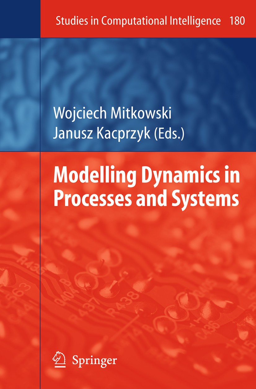Titlebook: Modelling Dynamics in Processes and Systems; Wojciech Mitkowski,Janusz Kacprzyk Book 2009 Springer-Verlag Berlin Heidelberg 2009 Adaptive Titlebook: Modelling Dynamics in Processes and Systems; Wojciech Mitkowski,Janusz Kacprzyk Book 2009 Springer-Verlag Berlin Heidelberg 2009 Adaptive
