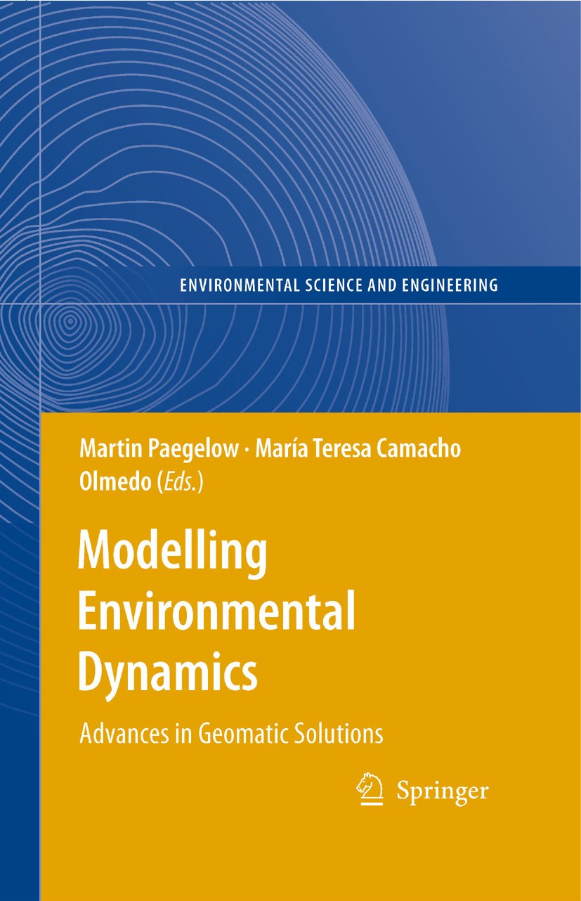 Titlebook: Modelling Environmental Dynamics; Advances in Geomatic Martin Paegelow (Prof.),María Teresa Camacho Olmed Book 2008 Springer-Verlag Berlin Titlebook: Modelling Environmental Dynamics; Advances in Geomatic Martin Paegelow (Prof.),María Teresa Camacho Olmed Book 2008 Springer-Verlag Berlin